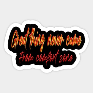 great thing never came from comfort zone. Sticker